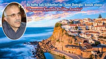 Bu hafta Salı Sohbetleri’ne “Sami Dutoğlu” konuk oluyor