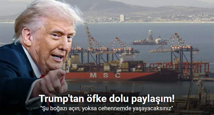 Trump’tan İran’a: “Şu lanet boğazı açın, yoksa cehennemde yaşayacaksınız”