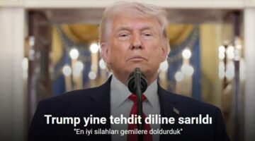 Trump: “(İran) Savaş gemilerini en iyi silahlarla yüklüyoruz, anlaşma olmazsa bunları kullanacağız”