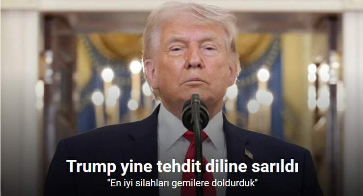 Trump: “(İran) Savaş gemilerini en iyi silahlarla yüklüyoruz, anlaşma olmazsa bunları kullanacağız”