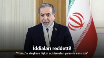 İran: “Trump’ın ateşkese ilişkin açıklamaları yalan ve asılsızdır”