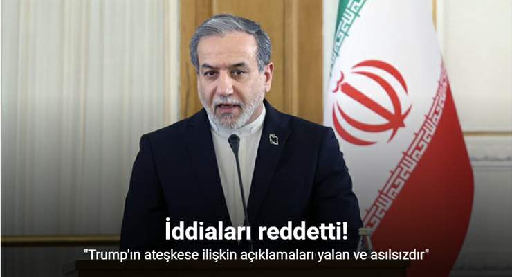 İran: “Trump’ın ateşkese ilişkin açıklamaları yalan ve asılsızdır”