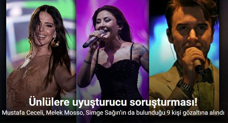 Aralarında Mustafa Ceceli, Melek Mosso, Simge Sağın’ın da bulunduğu ünlü isimlere uyuşturucu operasyonu