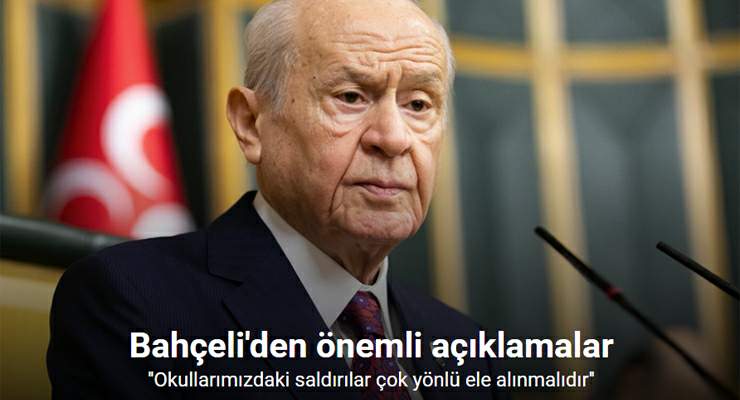 Bahçeli: “Okullarımızdaki saldırılar çok yönlü ele alınmalıdır”