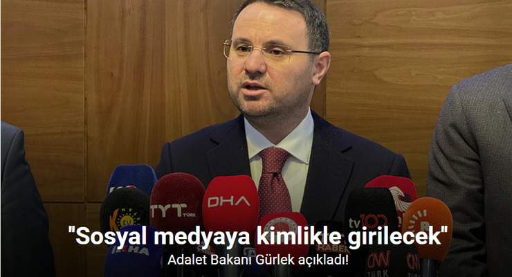 Adalet Bakanı Gürlek: ”Sosyal medyaya kimlikle girilecek”