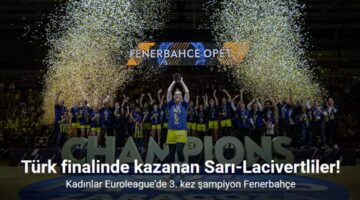 Kadınlar Euroleague’de 3. kez şampiyon Fenerbahçe