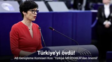 AB Genişleme Komiseri Kos: ‘Türkiye MERCOSUR’dan önemli’