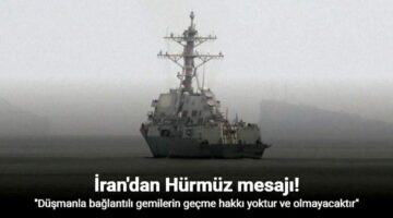 İran: “Düşmanla bağlantılı gemilerin Hürmüz Boğazı’ndan geçme hakkı yoktur ve olmayacaktır”