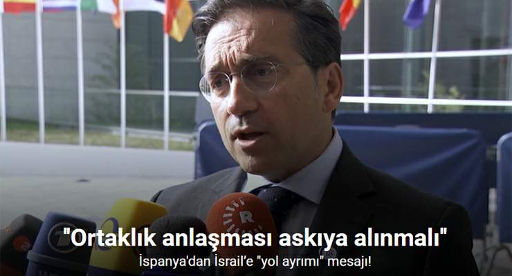 İspanya’dan İsrail’e “yol ayrımı” mesajı