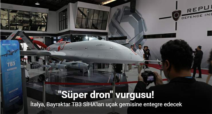 İtalya, Bayraktar TB3 SİHA’ları uçak gemisine entegre edecek