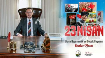 Başkan Yazıcıoğlu’nun “23 Nisan Ulusal Egemenlik ve Çocuk Bayramı” mesajı