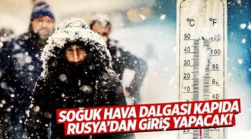 Rusya’dan soğuk hava dalgasıyla birlikte “Kar Yağmur ve Soğuk” geliyor
