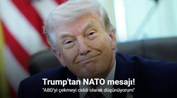 Trump: “ABD’yi NATO’dan çekmeyi ciddi olarak düşünüyorum”