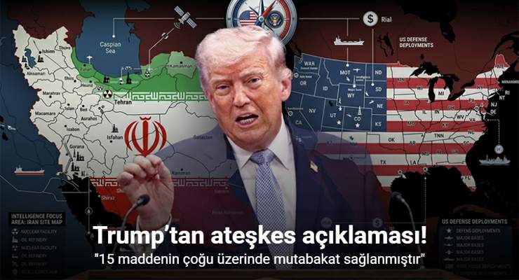 Trump’tan ateşkes açıklaması: “15 maddenin çoğu üzerinde mutabakat sağlanmıştır”