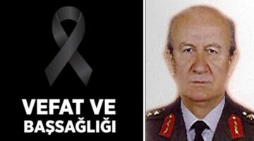 Tokatlı emekli orgeneral “Fisunoğlu” vefat etti