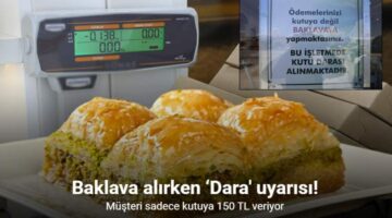 Baklava alırken kutuya para ödememek isteyenlere ‘Dara’ uyarısı