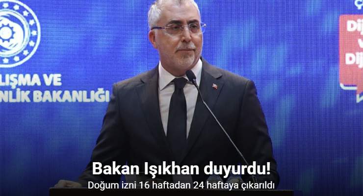 Bakan Işıkhan duyurdu: “Doğum izni 16 haftadan 24 haftaya çıkarıldı”