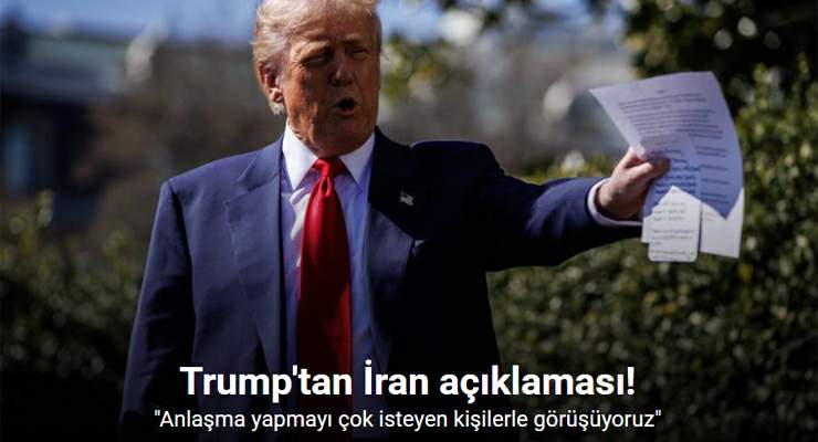 Trump: “(İran) Anlaşma yapmayı çok isteyen kişilerle görüşüyoruz”