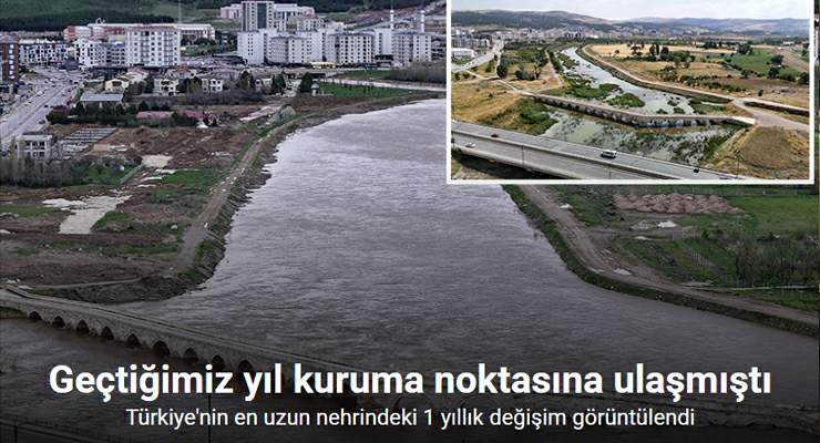 Türkiye’nin en uzun nehrindeki 1 yıllık değişim görüntülendi