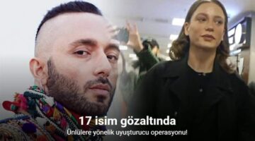 Ünlülere yönelik uyuşturucu operasyonunda gözaltı sayısı 17’ye yükseldi