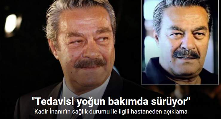 Kadir İnanır’ın sağlık durumu ile ilgili hastaneden açıklama: “Tedavisi yoğun bakımda sürüyor”