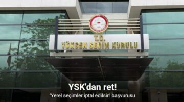YSK, 31 Mart 2024 Mahalli İdari Seçimleri’nin iptaline yönelik yapılan itirazı reddetti