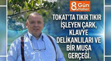 Tokat’ta tıkır tıkır işleyen çark, Klavye delikanlıları ve bir Musa Özdemir gerçeği