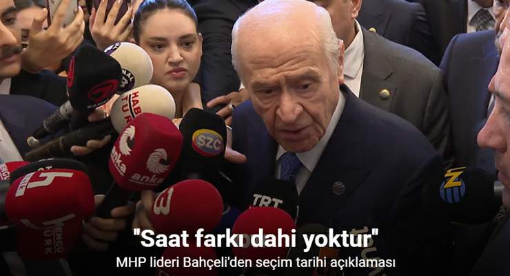 Bahçeli: “Seçimlerin zamanında yapılmasıyla Cumhurbaşkanımızın danışmanının verdiği tarih arasında saat farkı dahi yoktur”