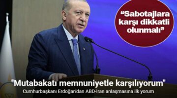 Cumhurbaşkanı Erdoğan: “ABD ve İran arasında varılan mutabakatı memnuniyetle karşılıyorum”