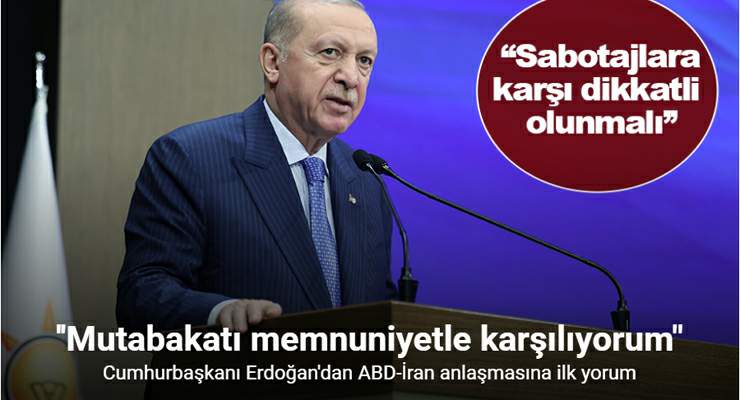 Cumhurbaşkanı Erdoğan: “ABD ve İran arasında varılan mutabakatı memnuniyetle karşılıyorum”