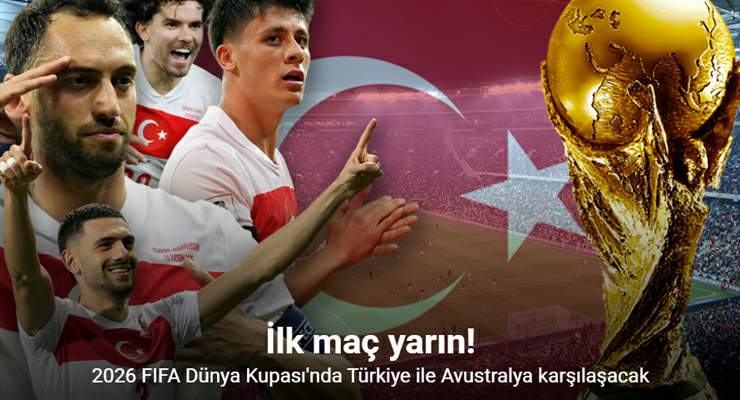 A Milli Futbol Takımı’nın, 2026 FIFA Dünya Kupası macerası yarın başlıyor