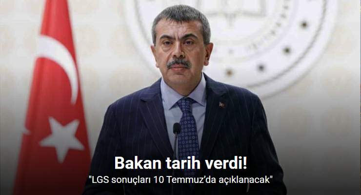 Bakan tarih verdi: “LGS sonuçları 10 Temmuz’da açıklanacak”