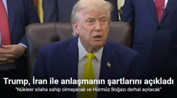 ABD Başkanı Trump, İran ile anlaşmanın temel şartlarını açıkladı