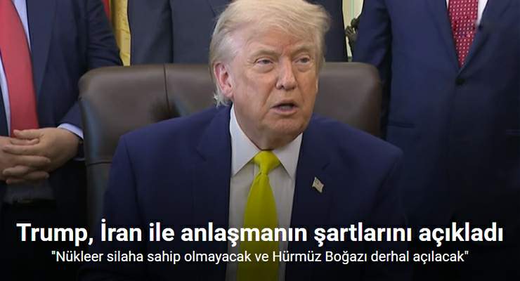 ABD Başkanı Trump, İran ile anlaşmanın temel şartlarını açıkladı