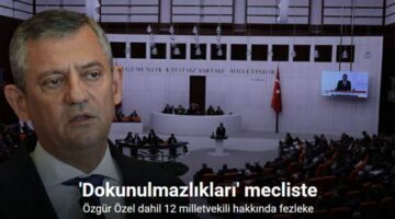 Özgür Özel dahil 12 milletvekili hakkında dokunulmazlık dosyası TBMM’de