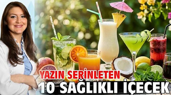 Yazın serinleten 10 sağlıklı içecek