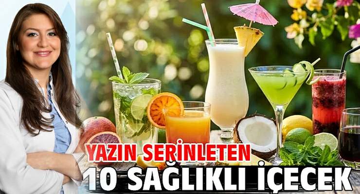 Yazın serinleten 10 sağlıklı içecek