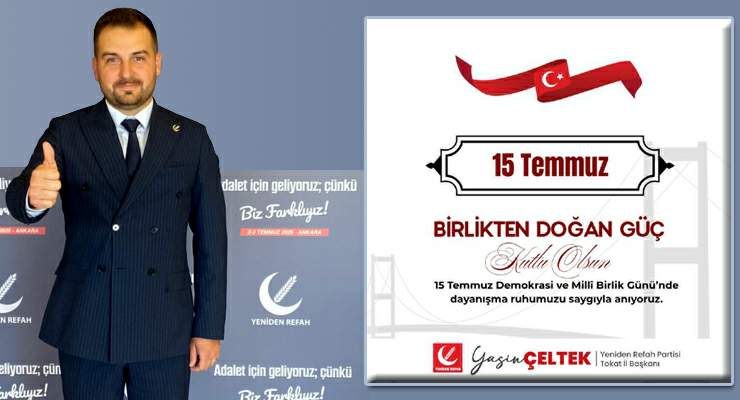 Yasin Çeltek: “15 Temmuz, Milletin tarihe yazdığı bağımsızlık iradesinin adıdır”