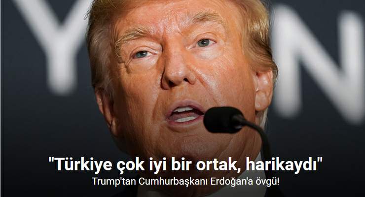 Trump: “Türkiye çok iyi bir ortak, Cumhurbaşkanı Erdoğan harikaydı”