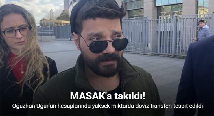 Oğuzhan Uğur’un banka hesabına deprem zamanında yurt dışından döviz girişi olduğu tespit edildi