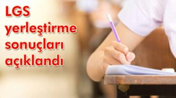 LGS yerleştirme sonuçları açıklandı