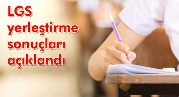 LGS yerleştirme sonuçları açıklandı