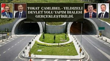 Tokat-Çamlıbel yolunda “Sözleşme” imzalandı, Çalışmalar başlıyor