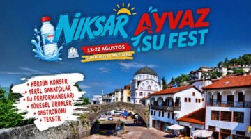 Niksar’da 10 gün sürecek “Niksar Ayvaz Su Fest” coşkusu başlıyor