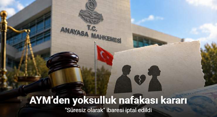 AYM’den yoksulluk nafakası kararı: “Süresiz olarak” ibaresi iptal edildi