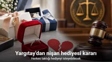 Nişan bozulursa herkes taktığı hediyeyi isteyebilecek
