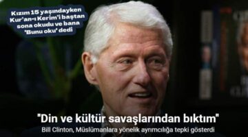 Bill Clinton: “Müslümanların sırf Müslüman oldukları için aşağılanmasından bıktım”