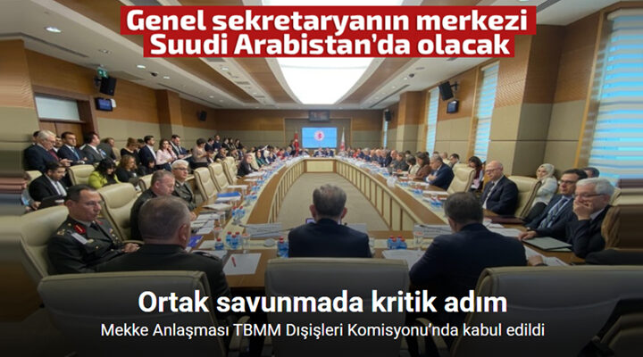 Mekke Anlaşması’na ilişkin kanun teklifi TBMM Dışişleri Komisyonu’nda kabul edildi