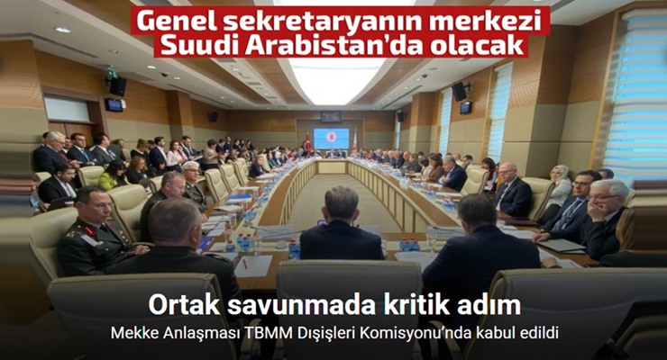 Mekke Anlaşması’na ilişkin kanun teklifi TBMM Dışişleri Komisyonu’nda kabul edildi