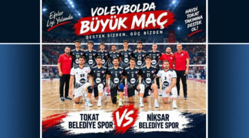 Voleybol 1. Ligi’nde, “Tokat Belediyesi Spor – Niksar Belediyespor” karşı karşıya